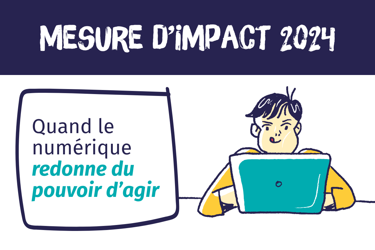 Mesure d’impact 2024 : quand le numérique redonne du pouvoir d’agir